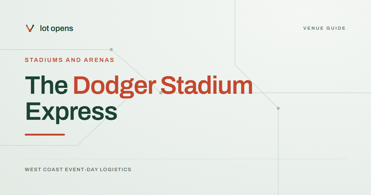 The Dodger Stadium Express: Lot Opens event-day guide