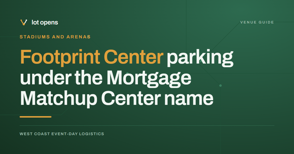 Footprint Center parking under the Mortgage Matchup Center name