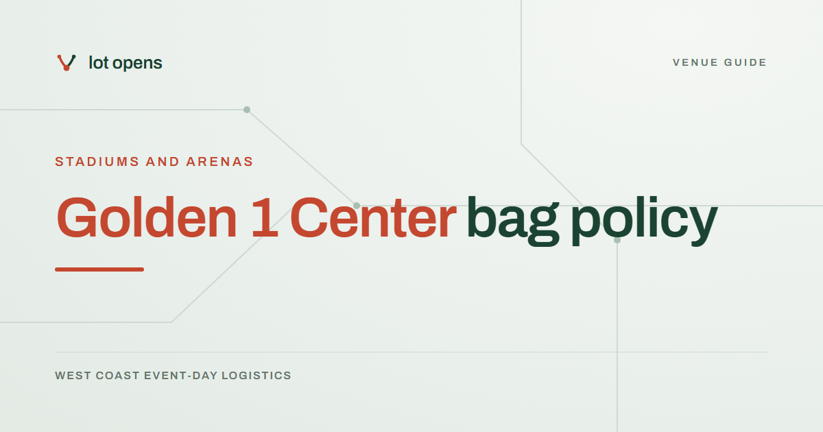 Golden 1 Center bag policy: Lot Opens event-day guide