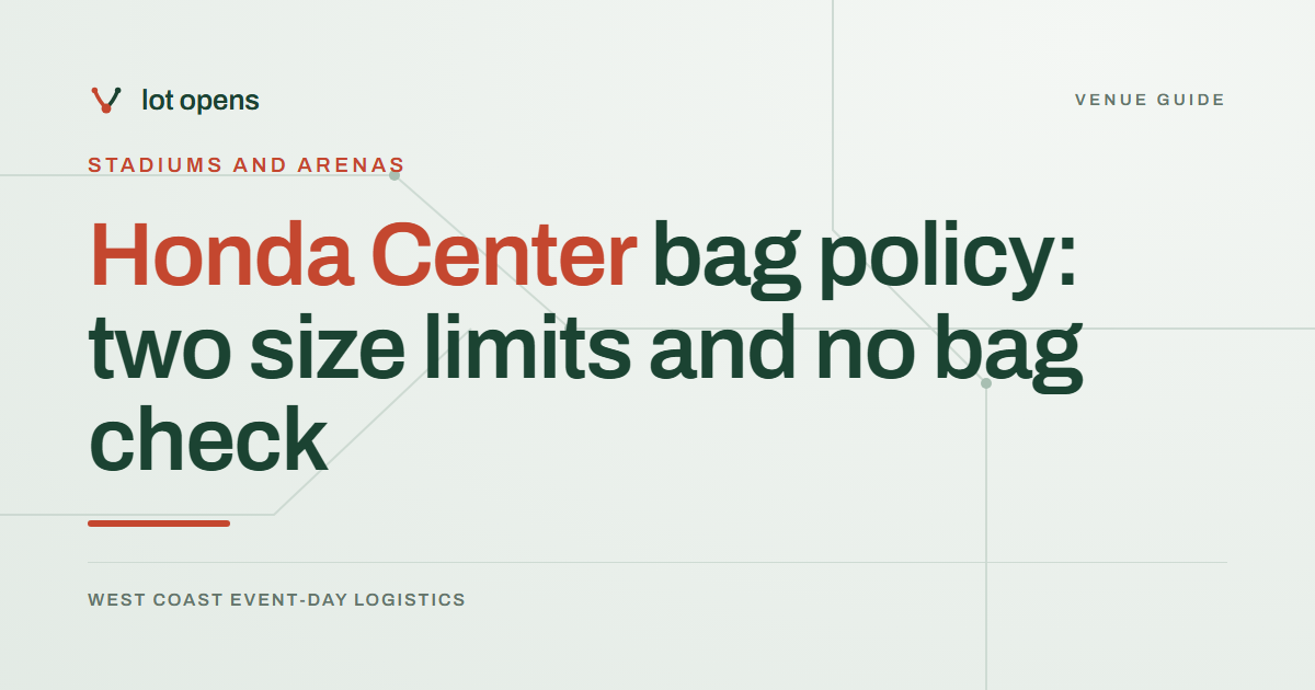 Honda Center bag policy: two size limits and no bag check: Lot Opens event-day guide