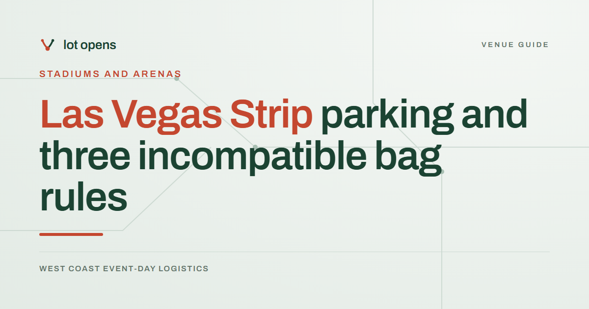 Las Vegas Strip parking and three incompatible bag rules: Lot Opens event-day guide