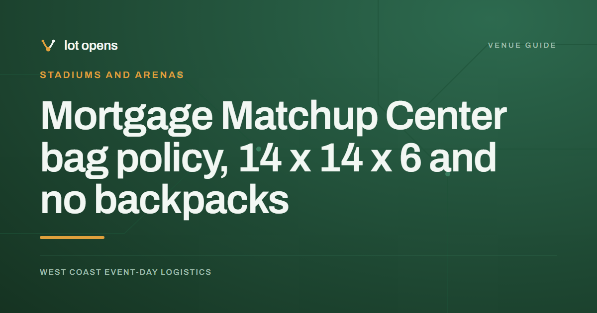 Mortgage Matchup Center bag policy, 14 x 14 x 6 and no backpacks